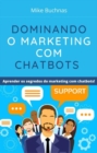 Image for Dominando O Marketing Com Chatbots