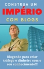 Image for Construa um imperio com Blogs