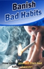Image for Banish Bad Habits