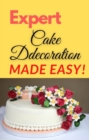 Image for Expert Cake Decorating made easy