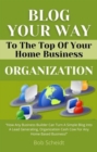 Image for Blog Your Way To The Top Of Your Home Business
