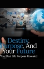 Image for Destiny, Purpose, And Your Future