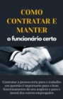 Image for Como Contratar E Manter O Funcionario Certo