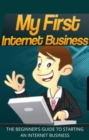 Image for My First Internet Business
