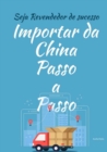Image for Importar Da CHINA Passo a Passo