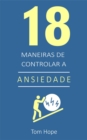 Image for 18 Maneiras De Controlar a Ansiedade