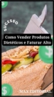 Image for Como Vender Produtos Dieteticos e Faturar alto
