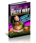 Image for  Living Life The Paleo Way 