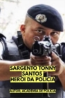 Image for SARGENTO TONNY SANTOS - HEROI DA POLICIA