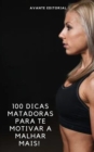 Image for 100 Dicas Matadoras Para Te Motivar a Malhar Mais!