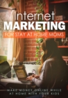 Image for Internet Marketing For  Stay-At-Home Moms