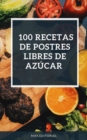 Image for  100 recetas de postres libres de azúcar 