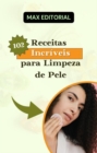 Image for 102 Receitas Incríveis para Limpeza de Pele