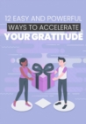 Image for 12 Easy and Powerful Ways to Accelerate Your Gratitude