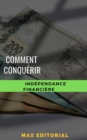 Image for  Comment conquérir l&#39;&#39;indépendance financière 