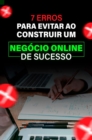Image for 7 Erros Para Evitar Ao Construir Um Negocio Online De Sucesso