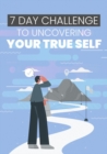 Image for 7 Day Challenge To Uncovering Your True Self
