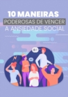 Image for 10 Maneiras Poderosas De Vencer A Ansiedade Social