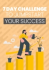 Image for 7 Day Challenge To Jumpstart Your Success