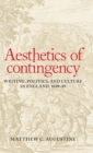 Image for Aesthetics of contingency  : writing, politics, and culture in England, 1639-89