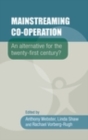 Image for Mainstreaming co-operation: an alternative for the twenty-first century?