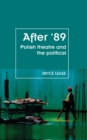 Image for After &#39;89: polish theatre and the political