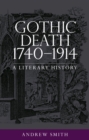 Image for Gothic death 1740-1914: a literary history