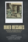 Image for Mixed messages: american correspondences in visual and verbal practices