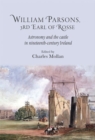 Image for William Parsons, 3rd Earl of Rosse: astronomy and the castle in nineteenth-century Ireland