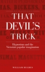 Image for That devil&#39;s trick: hypnotism and the Victorian popular imagination