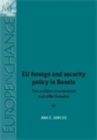 Image for EU foreign and security policy in Bosnia: The politics of coherence and effectiveness