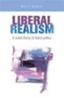 Image for Liberal realism: a realist theory of liberal politics