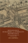 Image for Renaissance humanism and ethnicity before race: the Irish and the English in the seventeenth century