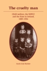 Image for The cruelty man: child welfare, the NSPCC and the state in Ireland, 1889-1956