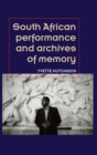 Image for South African Performance and the Archives of Memory
