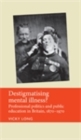 Image for Destigmatising mental illness?: professional politics and public education in Britain 1870-1970