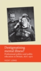 Image for Destigmatising mental illness?: professional politics and public education in Britain, 1870-1970