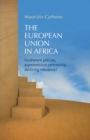 Image for The European Union in Africa: Incoherent Policies, Asymmetrical Partnership, Declining Relevance?