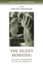Image for The silent morning: culture and memory after the Armistice