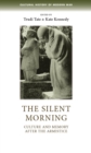 Image for The Silent Morning: Culture and Memory After the Armistice