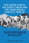 Image for The United States, the Soviet Union and the Arab-Israeli Conflict, 1948-67: Superpower Rivalry