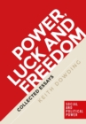 Image for Power, luck and freedom: collected essays