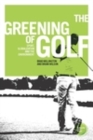 Image for The Greening of Golf: Sport, Globalization and the Environment