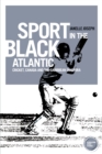 Image for Sport in the Black Atlantic: Cricket, Canada and the Caribbean Diaspora