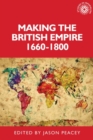 Image for Making the British empire, 1660-1800