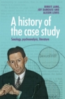 Image for A history of the case study  : sexology, psychoanalysis, literature