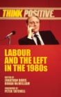 Image for Labour and the Left in the 1980s