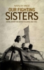 Image for Our fighting sisters  : nation, memory and gender in Algeria, 1954-2012