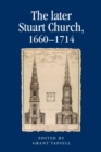 Image for The later Stuart Church, 1660-1714