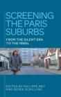 Image for Screening the Paris suburbs  : from the silent era to the 1990s